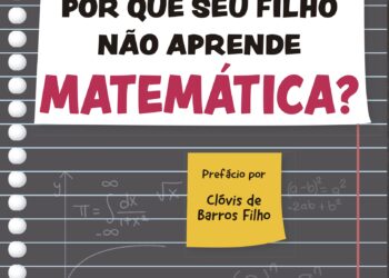 Em “Por que o seu filho não aprende matemática?”, André Barbeiro desmistifica o aprendizado da disciplina