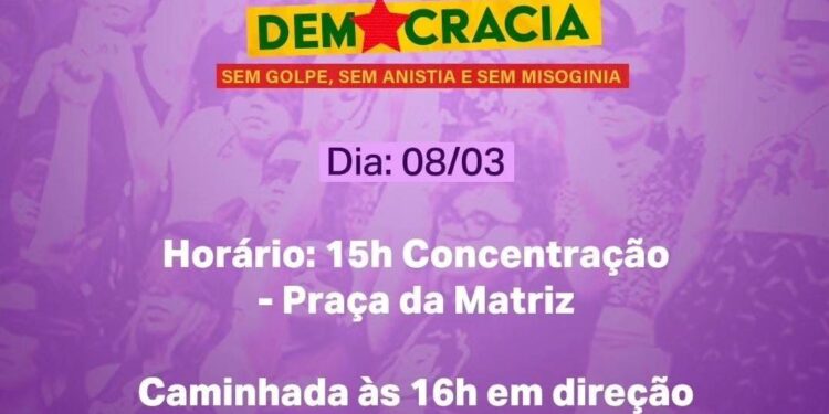 Evento “Mulheres, em defesa da Democracia, sem golpe, sem anistia e sem misoginia”, iniciará às 18h